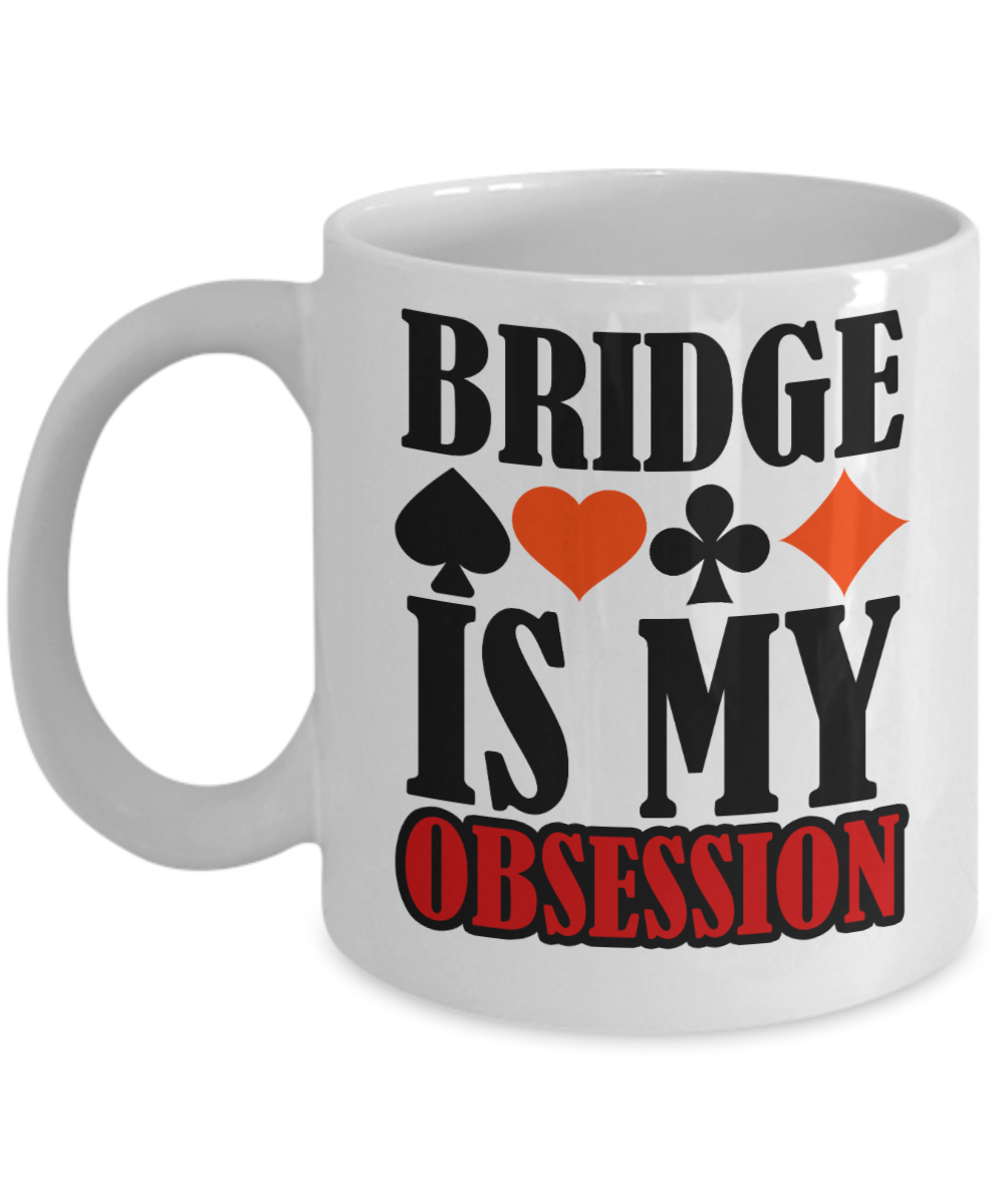 Bridge Game Gifts Coffee Mug Bridge Is My Obsession Birthday Christmas Gift Idea For Men Women 11 oz or 15 oz