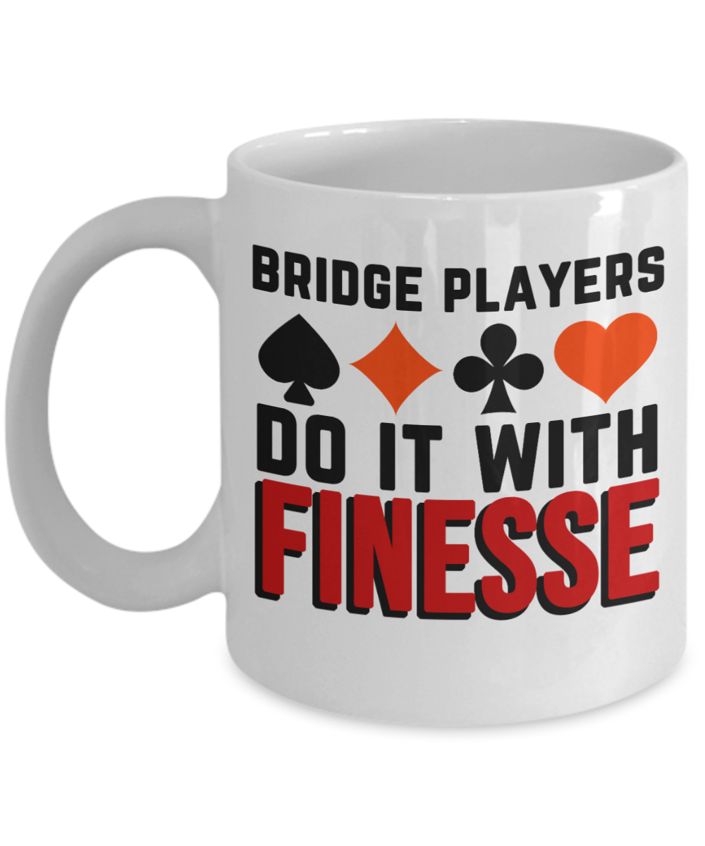 Bridge Game Gifts Coffee Mug Bridge Players Do It With Finesse Birthday Christmas Gift Idea For Men Women 11 oz or 15 oz