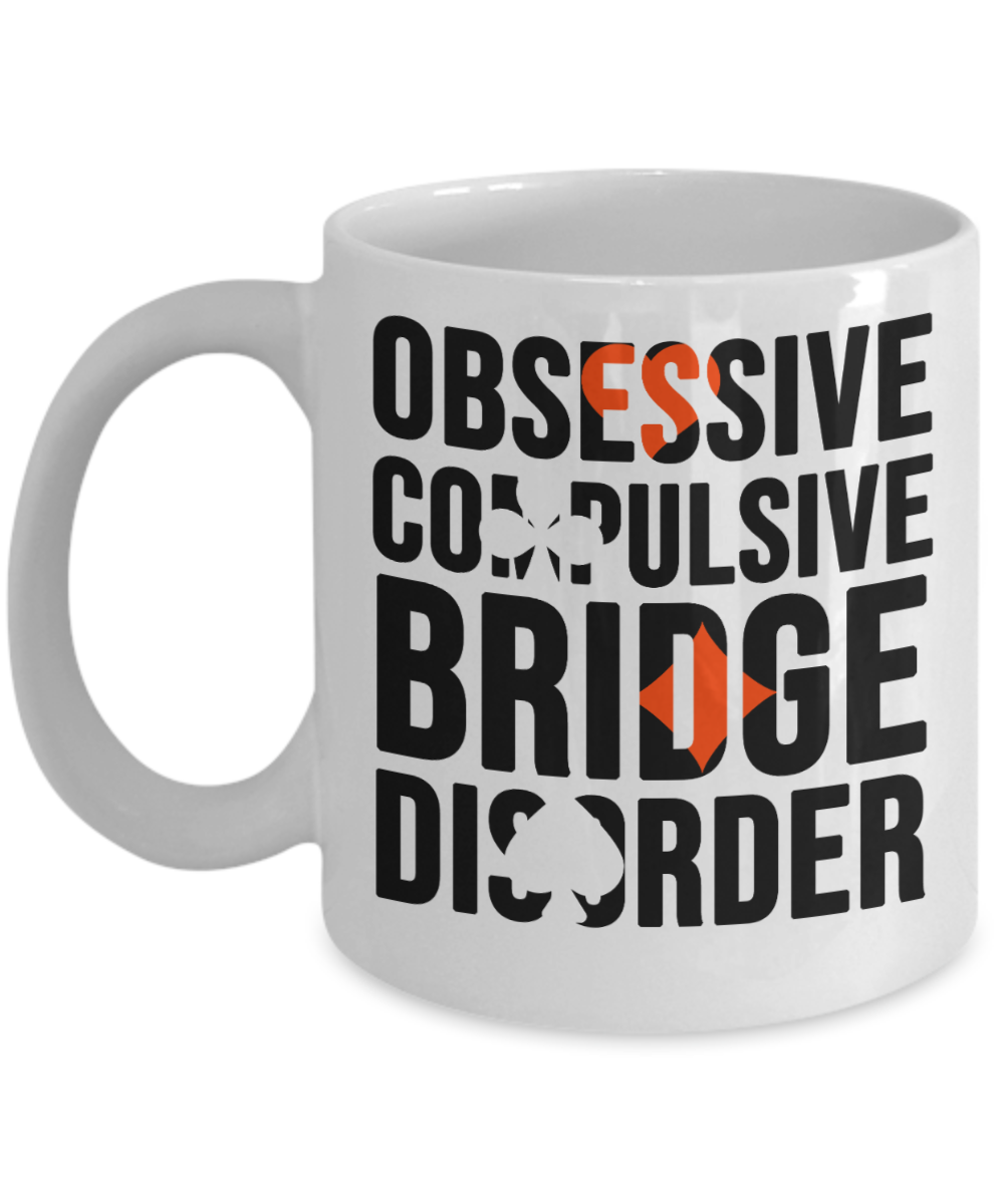 Bridge Game Gifts Coffee Mug Obsessive Compulsive Bridge Disorder Birthday Christmas Gift Idea For Men Women 11 oz or 15 oz