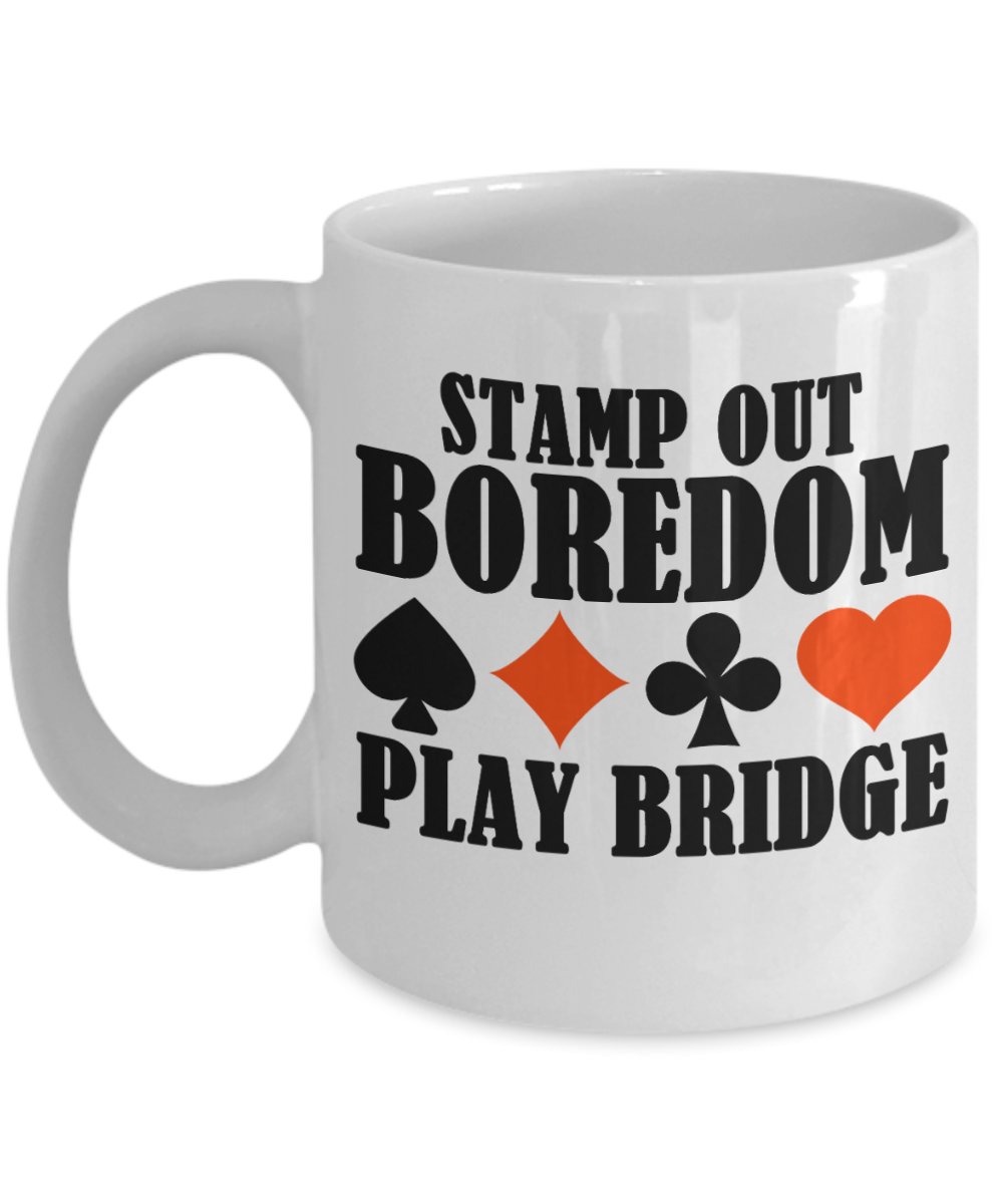 Bridge Game Gifts Coffee Mug Stamp Out Boredom Birthday Christmas Gift Idea For Men Women 11 oz or 15 oz