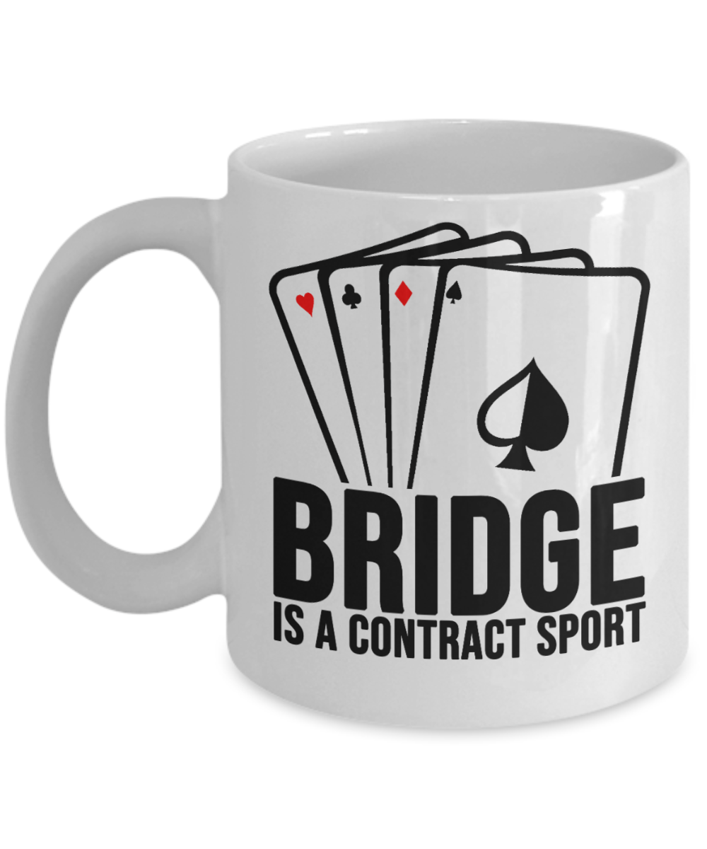 Bridge Game Gifts Coffee Mug Bridge Is A Contract Sport Birthday Christmas Gift Idea For Men Women 11 oz or 15 oz