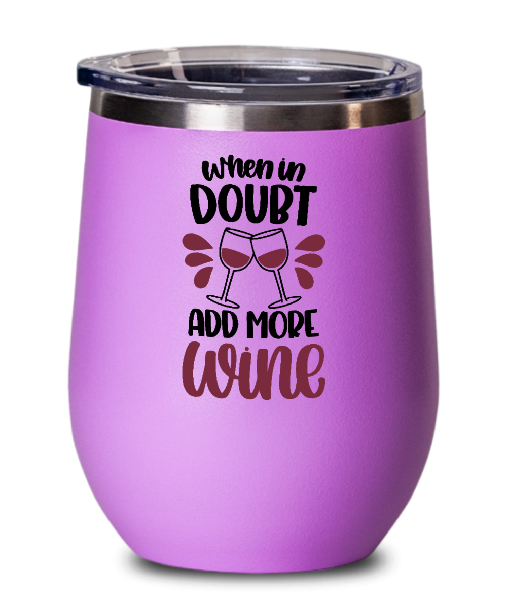 Wine Gifts When In Doubt Add More Wine Birthday Christmas Gift Idea For Men Women Wine Glass