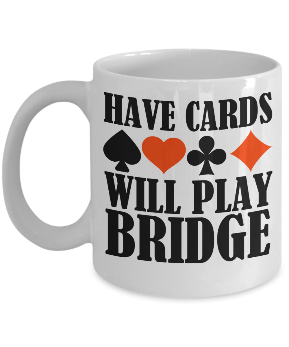 Bridge Game Gifts Coffee Mug Have Cards Will Play Bridge Birthday Christmas Gift Idea For Men Women 11 oz or 15 oz