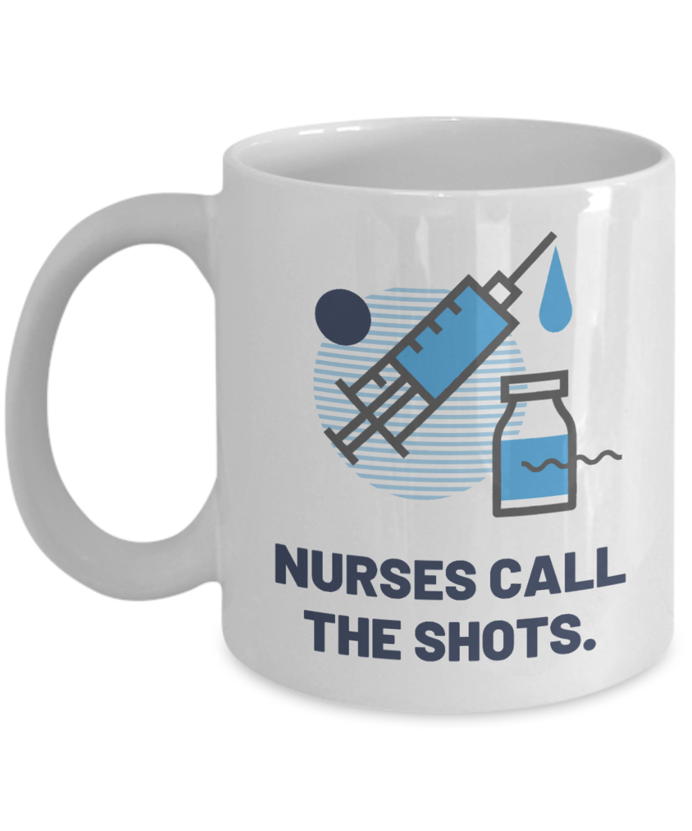 11 oz or 15 oz Coffee Mug - Nurse Call The Shots