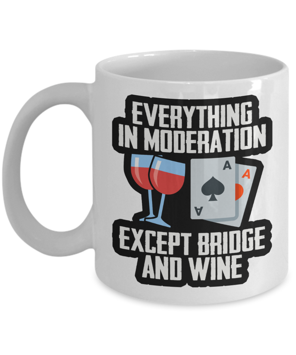 Bridge Game Gifts Coffee Mug Everything In Moderation Birthday Christmas Gift Idea For Men Women 11 oz or 15 oz