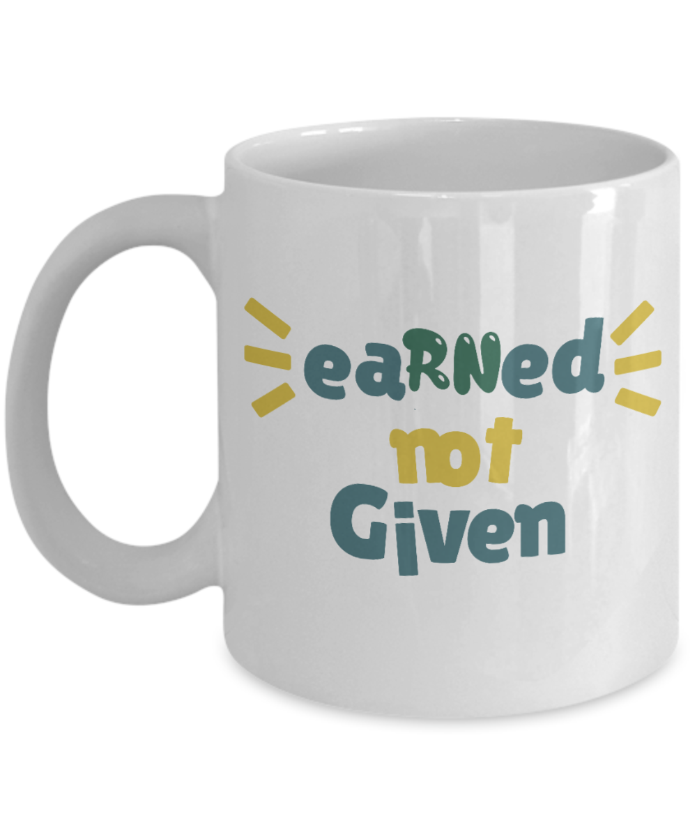 11 oz or 15 oz Coffee Mug - Nurse Earned Not Given