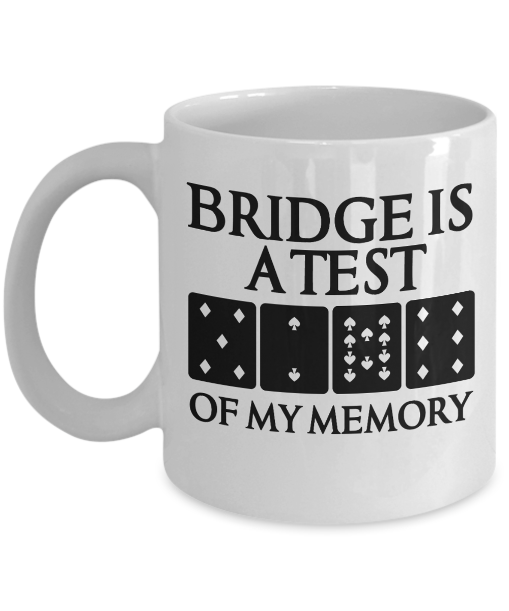 Bridge Game Gifts Coffee Mug Bridge Is A Test Birthday Christmas Gift Idea For Men Women 11 oz or 15 oz