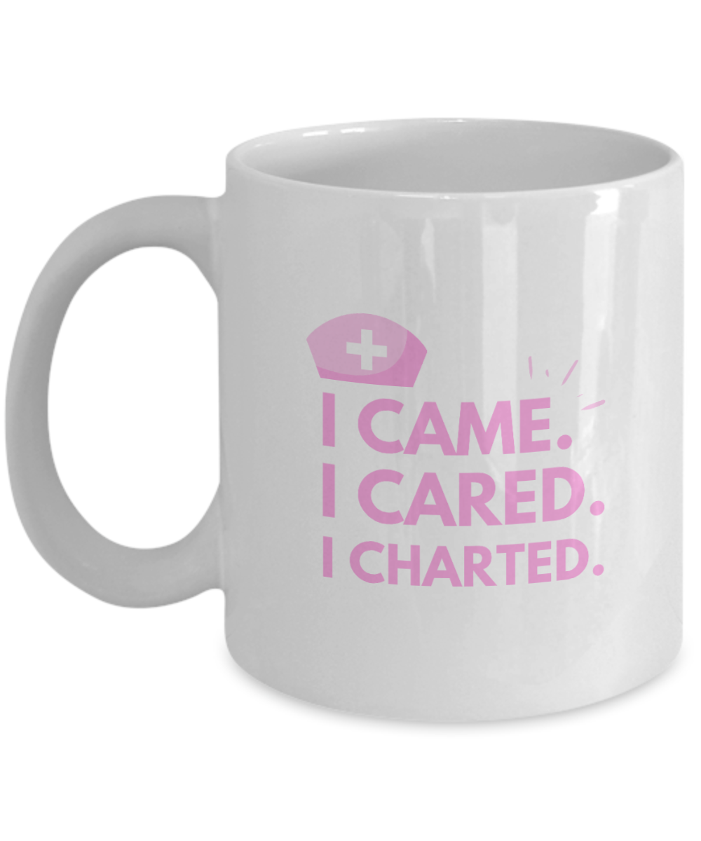 11 oz or 15 oz Coffee Mug - Nurse I Came I Cared