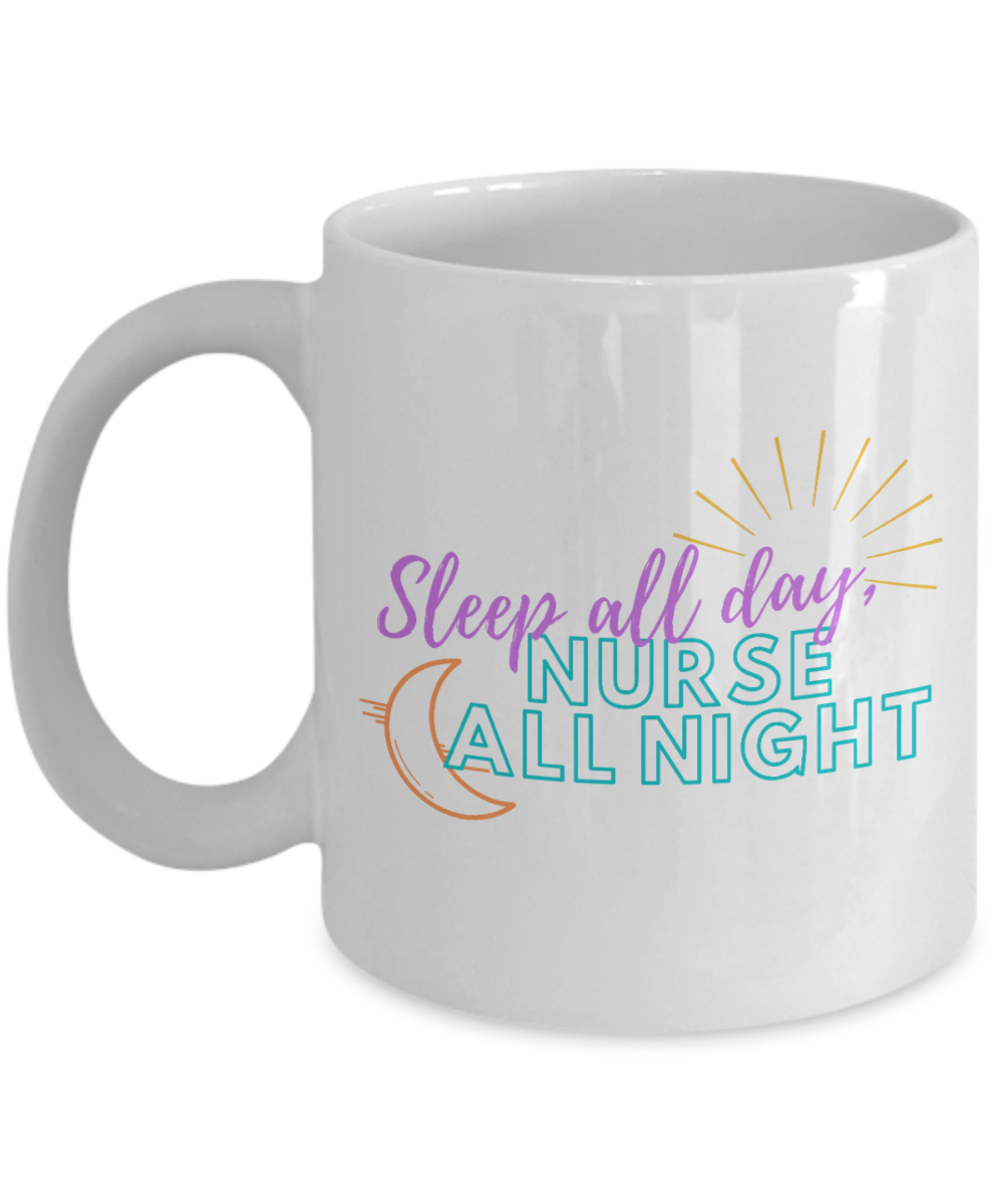 11 oz or 15 oz Coffee Mug - Nurse All Night