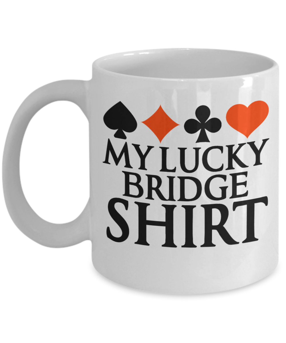 Bridge Game Gifts Coffee Mug My Lucky Bridge Shirt Birthday Christmas Gift Idea For Men Women 11 oz or 15 oz