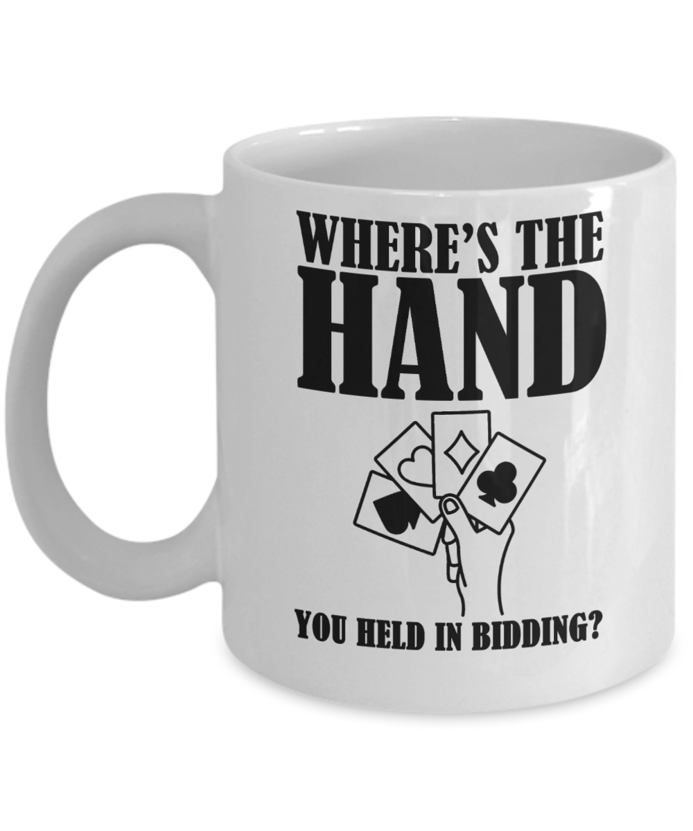 Bridge Game Gifts Coffee Mug Wheres The Hand Birthday Christmas Gift Idea For Men Women 11 oz or 15 oz