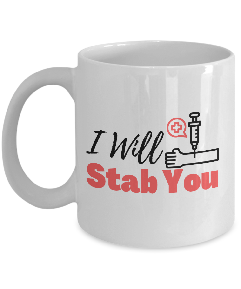 11 oz or 15 oz Coffee Mug - Nurse Will Stab You