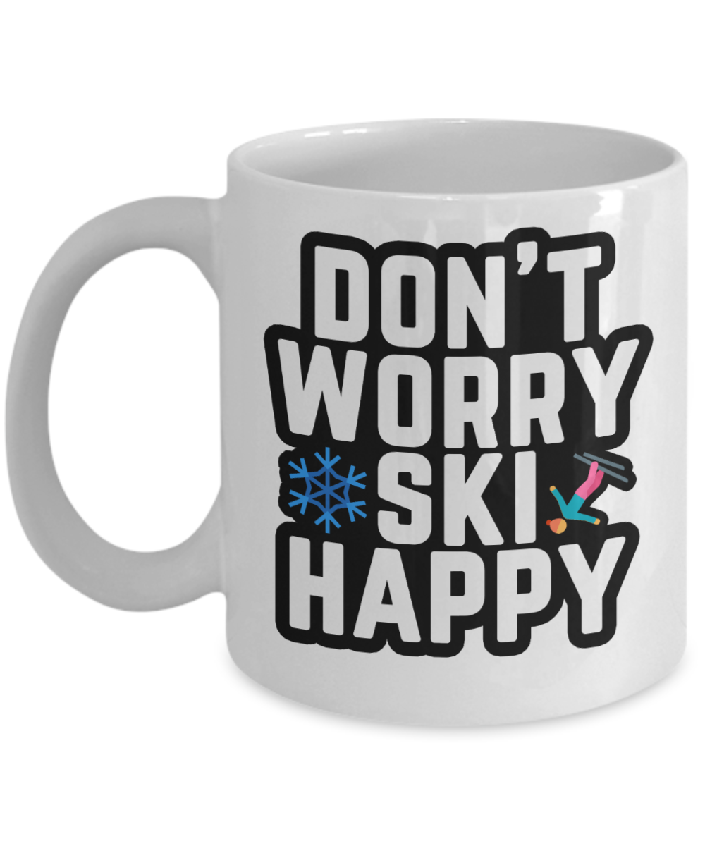 Skiing Gifts Coffee Mug Dont Worry Ski Happy Birthday Christmas Gift Idea For Men Women 11 oz or 15 oz