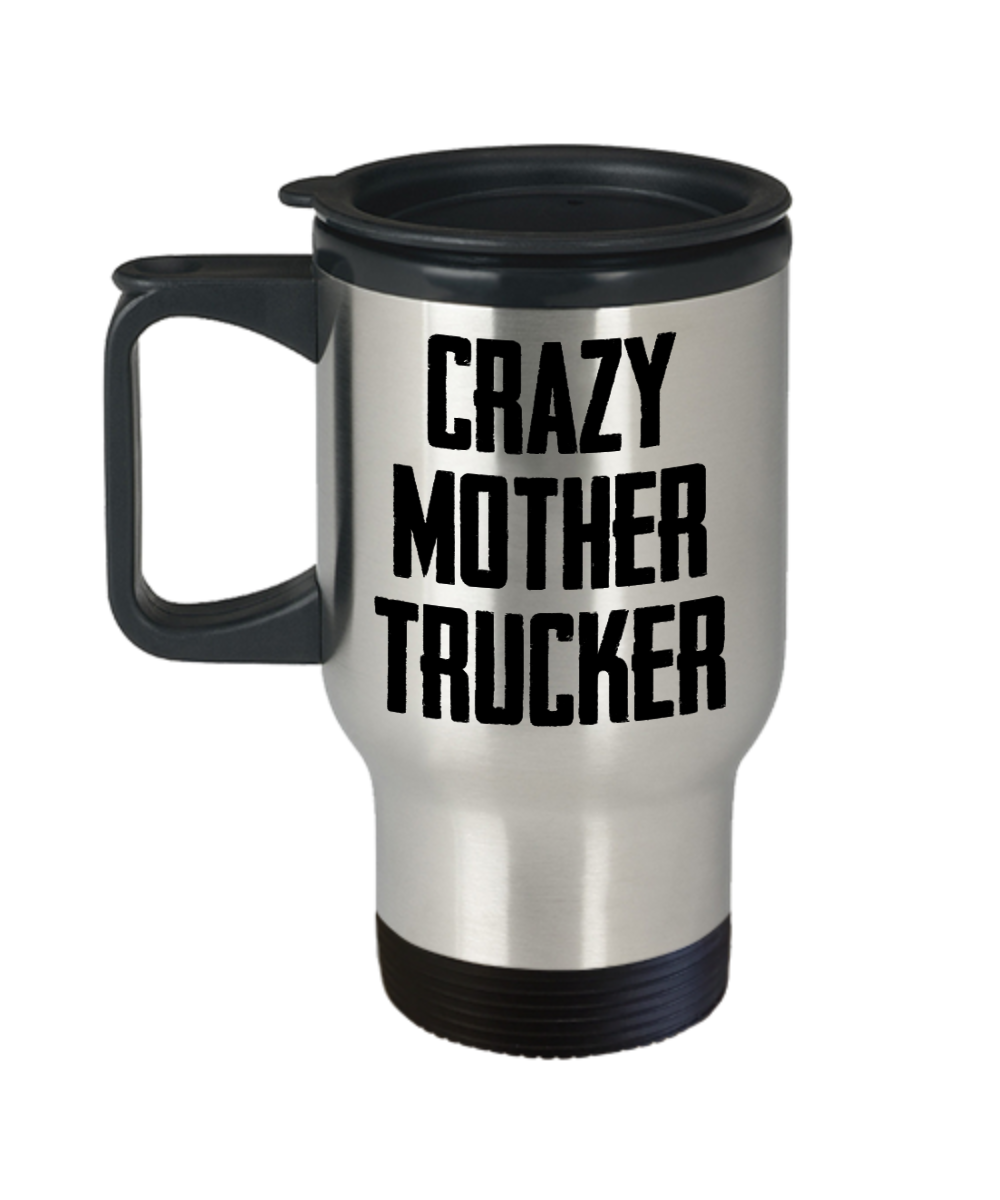 Trucker Gifts Crazy Mother Trucker Birthday Christmas Gift Idea For Men Women Travel Mug