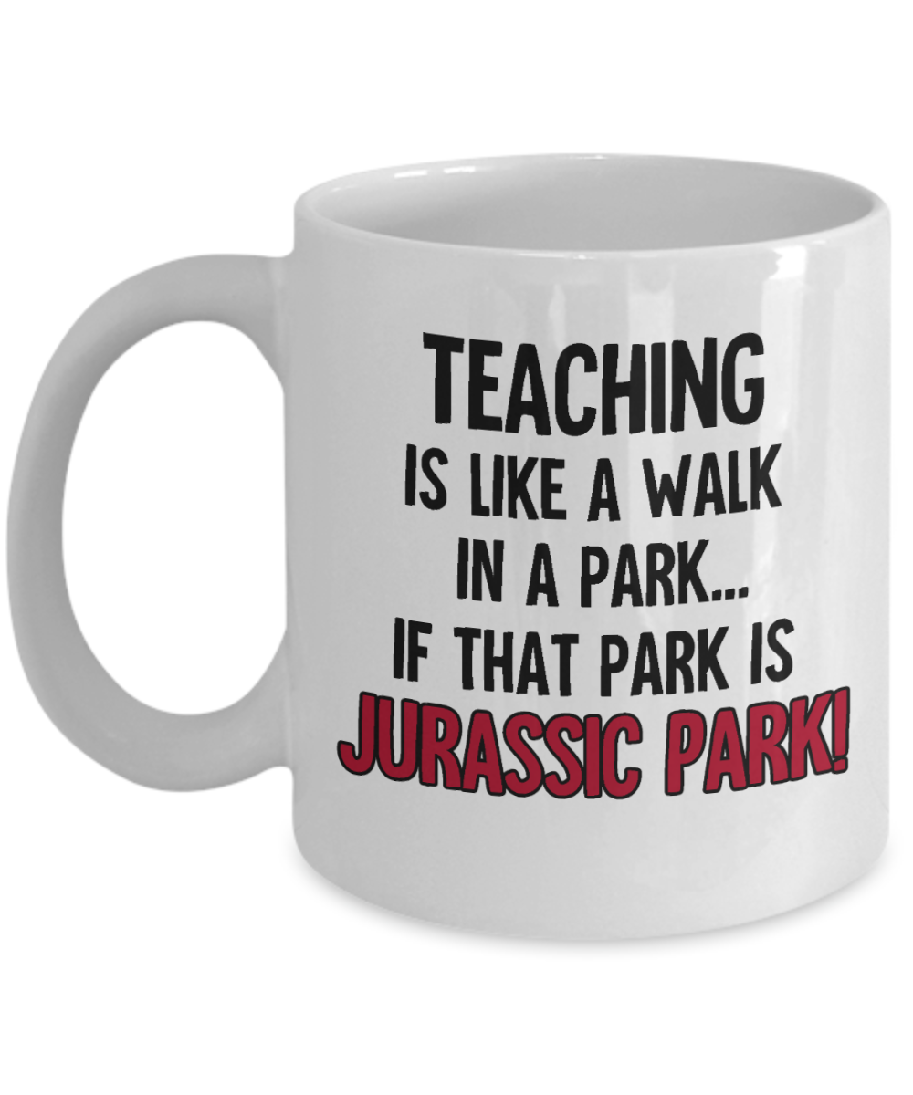 11 oz or 15 oz Coffee Mug - Teaching In Jurassic Park - Boyfriend, Girlfriend, Birthday, Funny, Novelty, Gift, Teacher