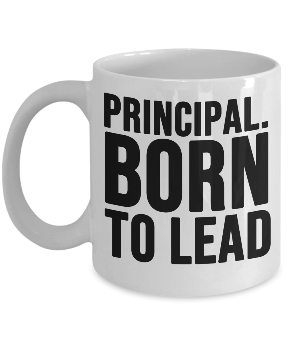 Principal Gifts Coffee Mug Principal Born To Lead Birthday Christmas Gift Idea For Men Women 11 oz or 15 oz