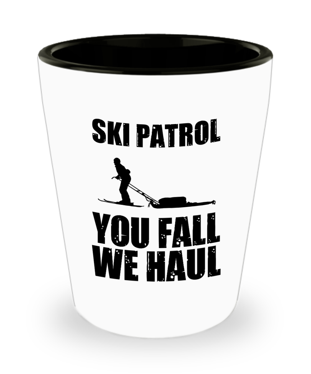 Skiing Gifts Ski Patrol You Fall We Haul Birthday Christmas Gift Idea For Men Women Shot Glass