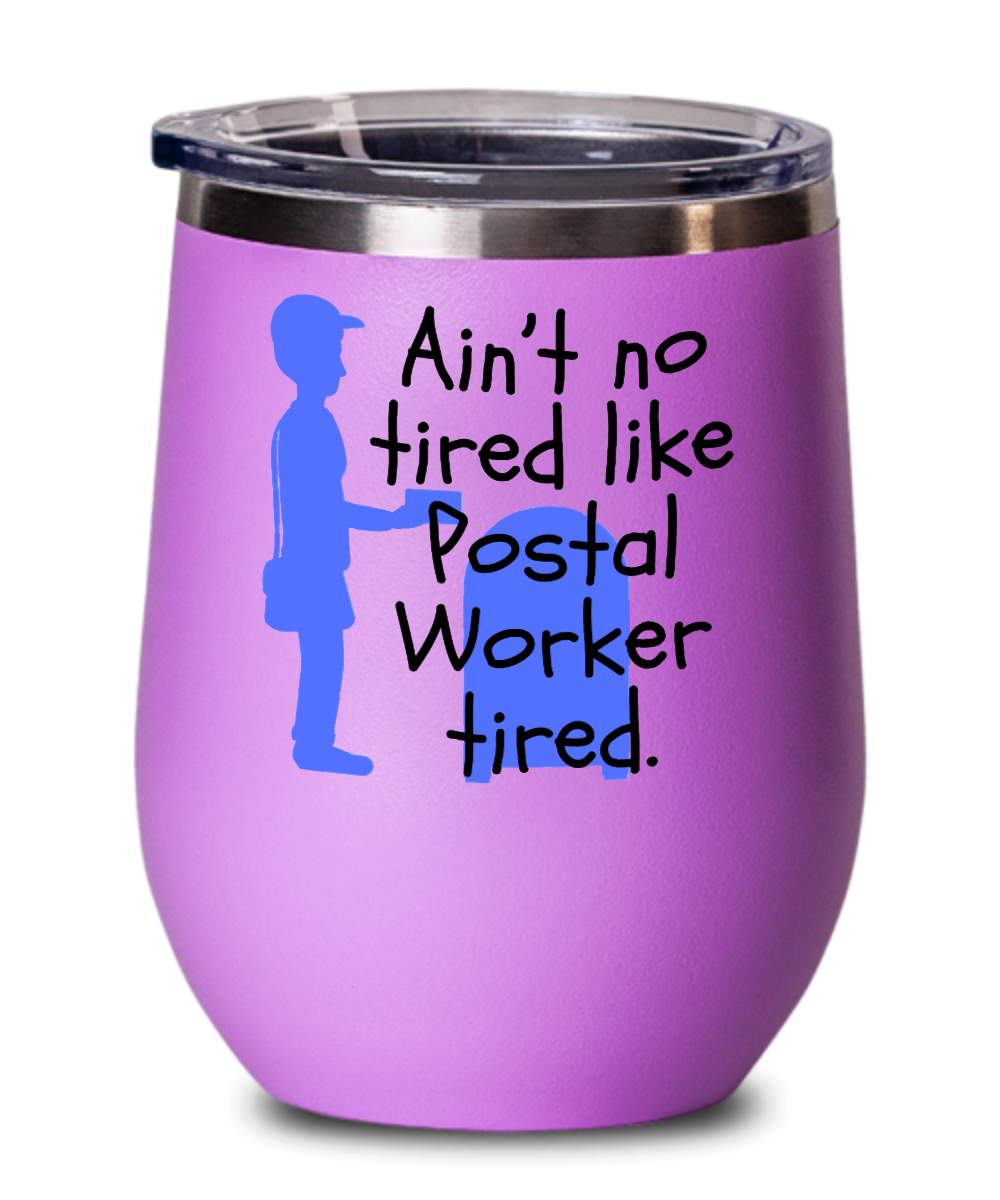 Postal Worker Gifts Aint No Tired Birthday Christmas Gift Idea For Men Women Wine Glass