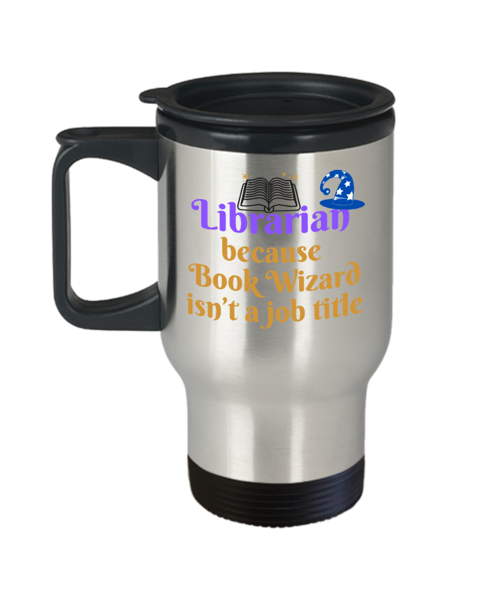 Librarian Gifts Book Wizard Isnt A Job Title Birthday Christmas Gift Idea For Men Women Travel Mug