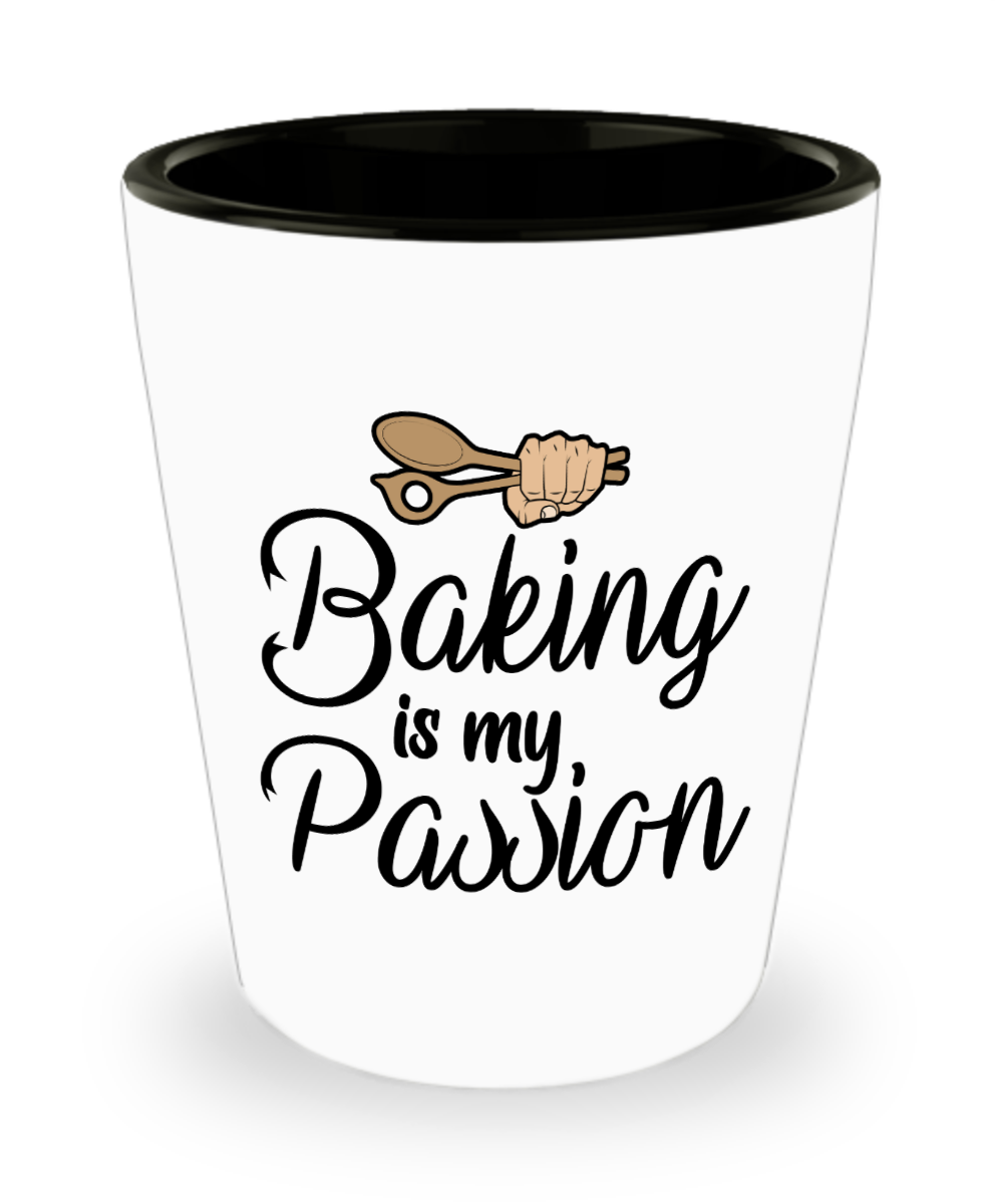 Baking Gifts Baking Is My Passion Birthday Christmas Gift Idea For Men Women Shot Glass