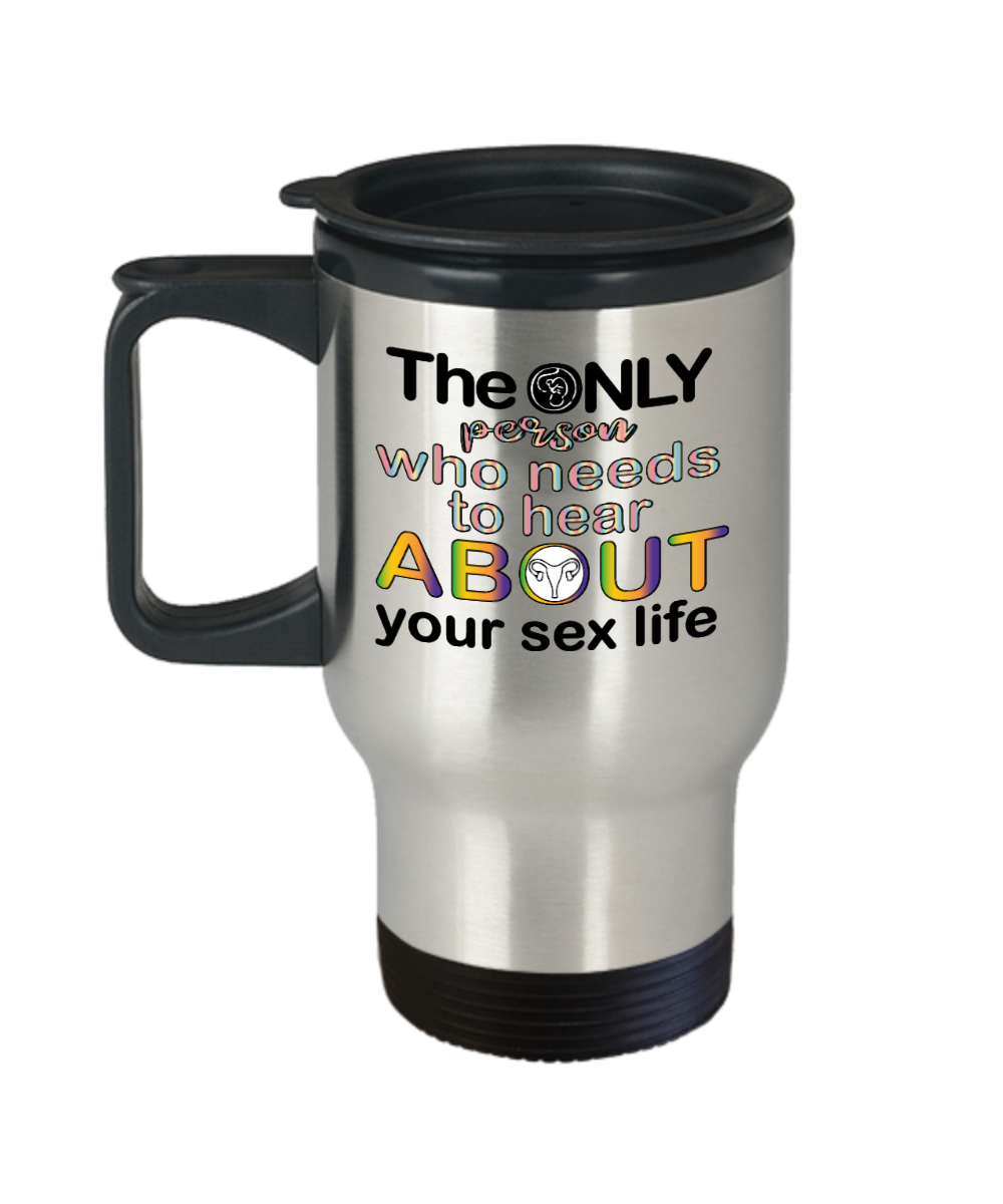 Gynecologist Gifts The Only Person Who Needs Birthday Christmas Gift Idea Travel Mug