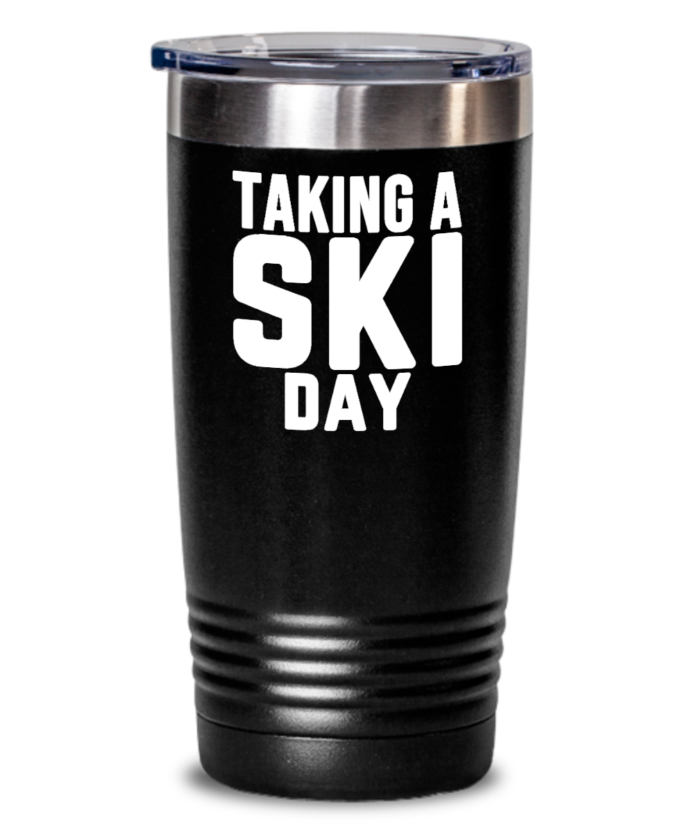 Skiing Gifts Taking A Ski Day Birthday Christmas Gift Idea For Men Women 20oz or 30oz Tumbler