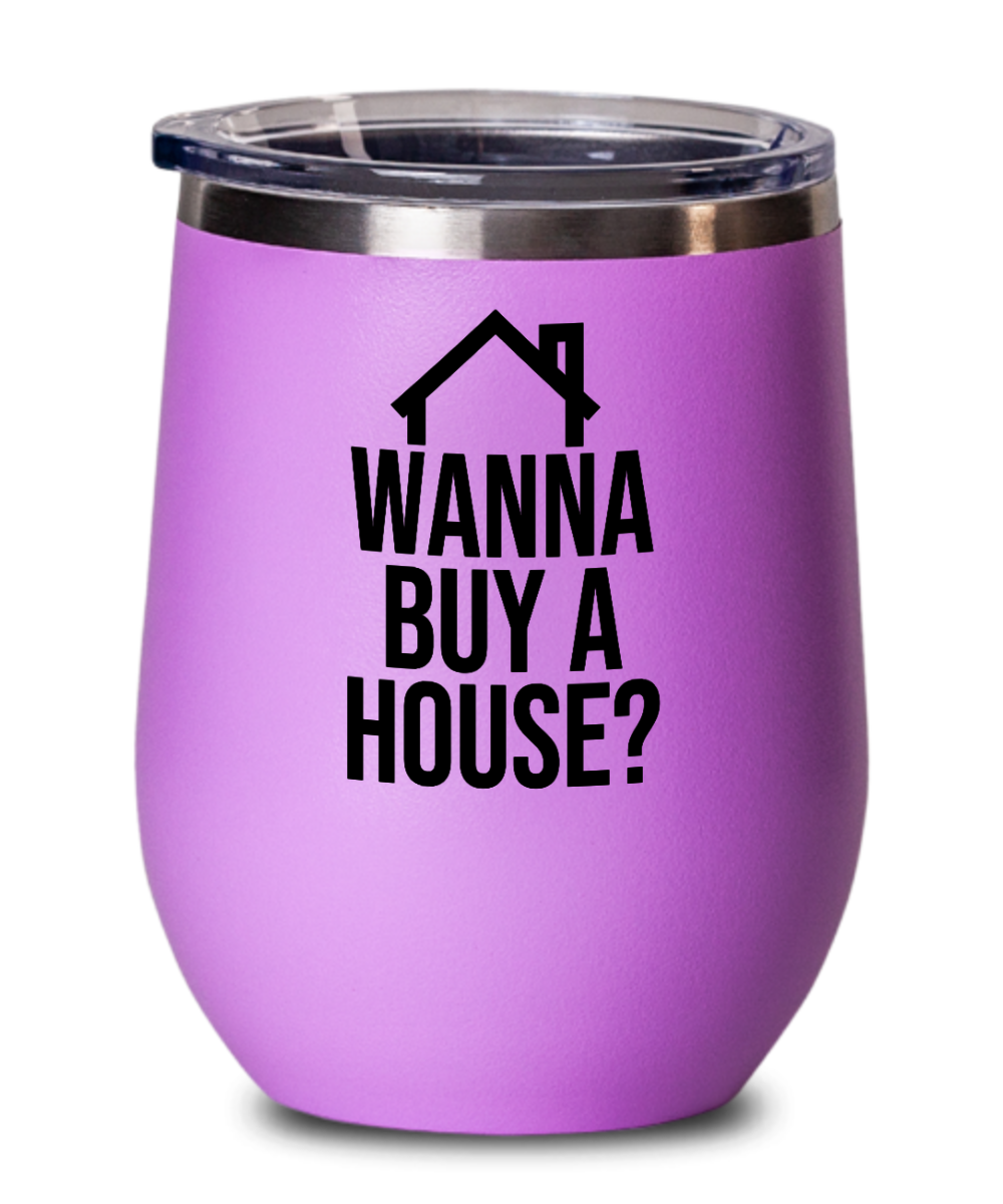 Realtor Gifts Wanna Buy A House Birthday Christmas Gift Idea For Men Women Wine Glass