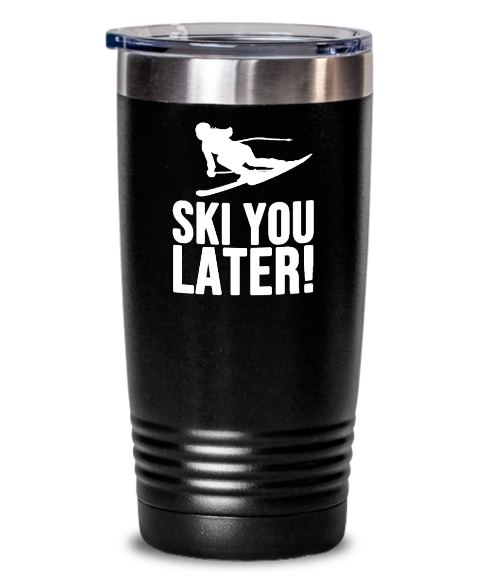 Skiing Gifts Ski You Later Birthday Christmas Gift Idea For Men Women 20oz or 30oz Tumbler