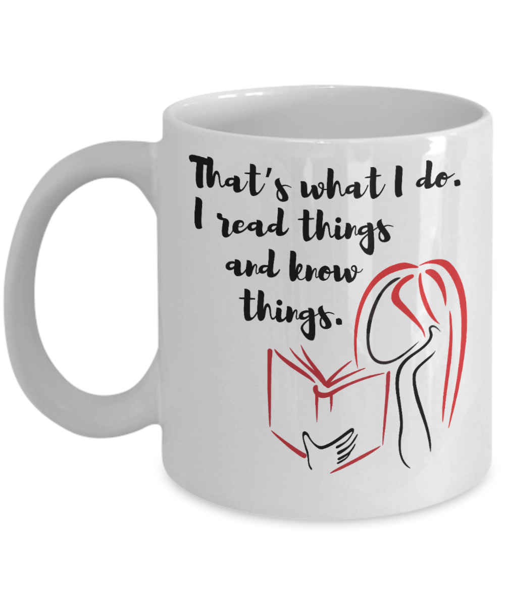 Librarian Gifts Coffee Mug Thats What I Do I Read Things And Know Things Birthday Christmas Gift Idea For Men Women 11 oz or 15 oz