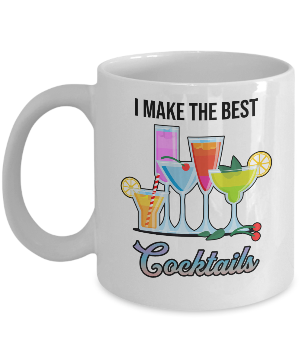 Bartender Gifts Coffee Mug I Make The Best Cocktails Birthday Christmas Gift Idea For Men Women 11 oz or 15 oz