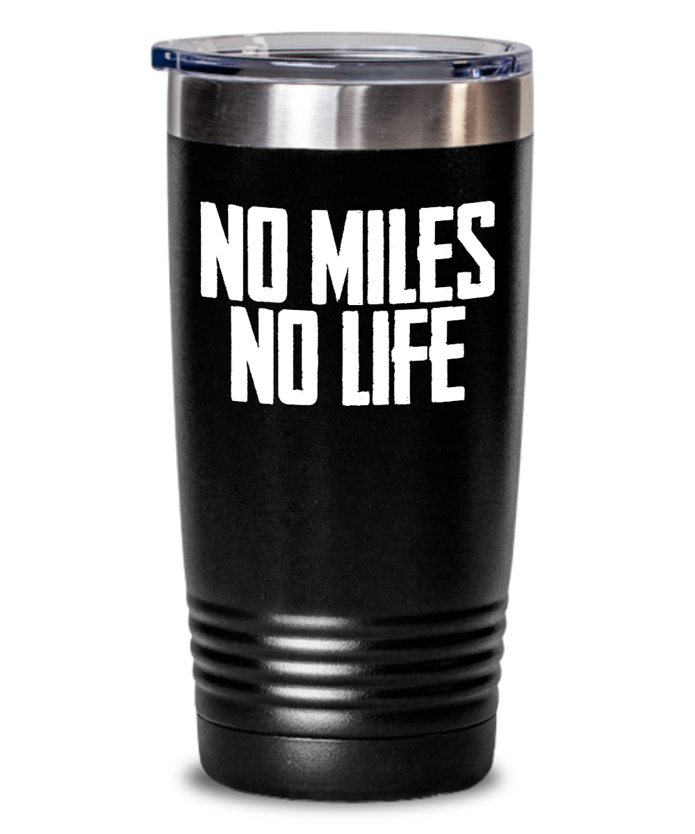 Trucker Gifts No Miles No Life Birthday Christmas Gift Idea For Men Women 20oz or 30oz Tumbler