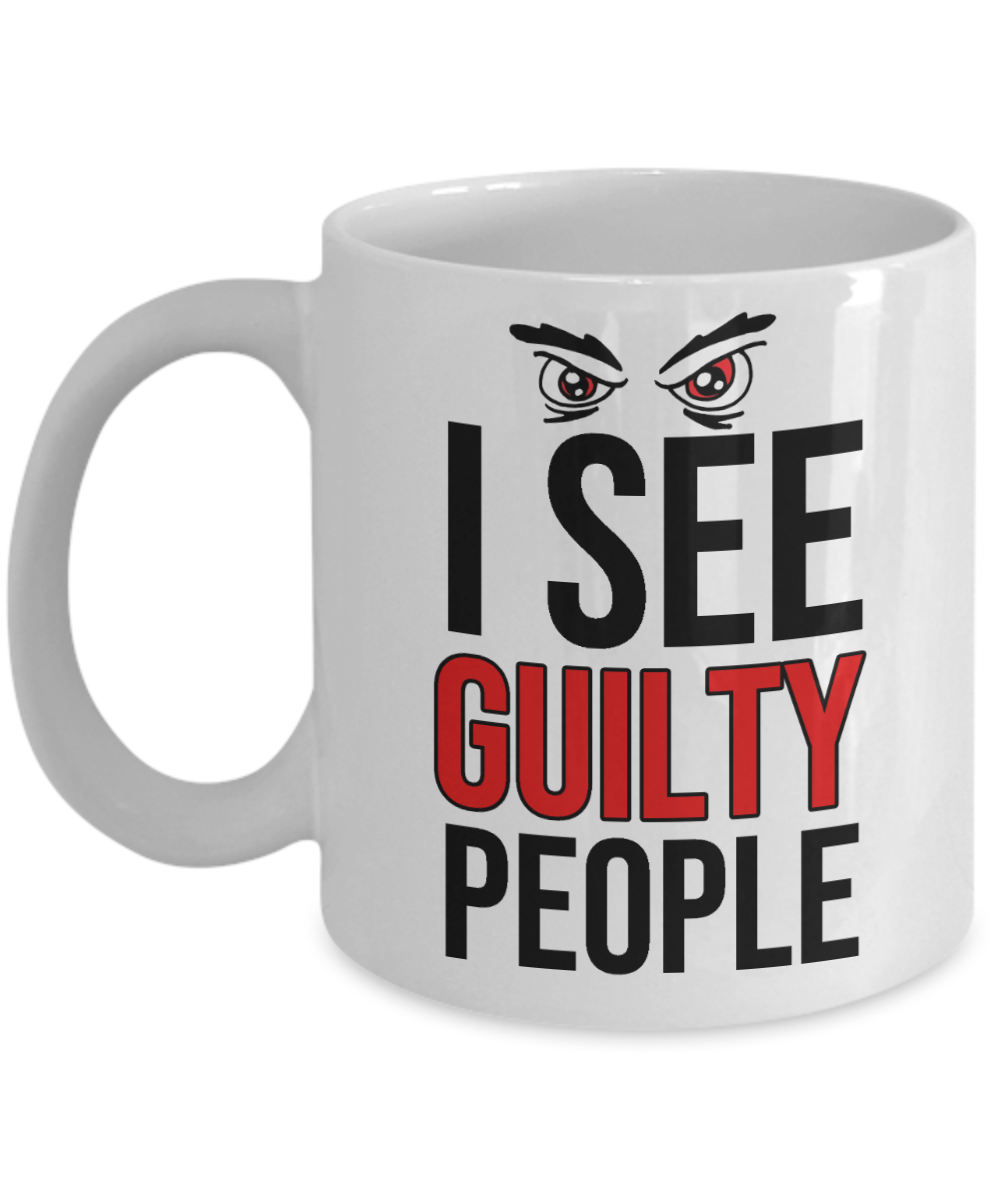 11 oz or 15 oz Coffee Mug - I See Guilty People - Boyfriend, Girlfriend, Birthday, Funny, Novelty, Gift, Lawyer