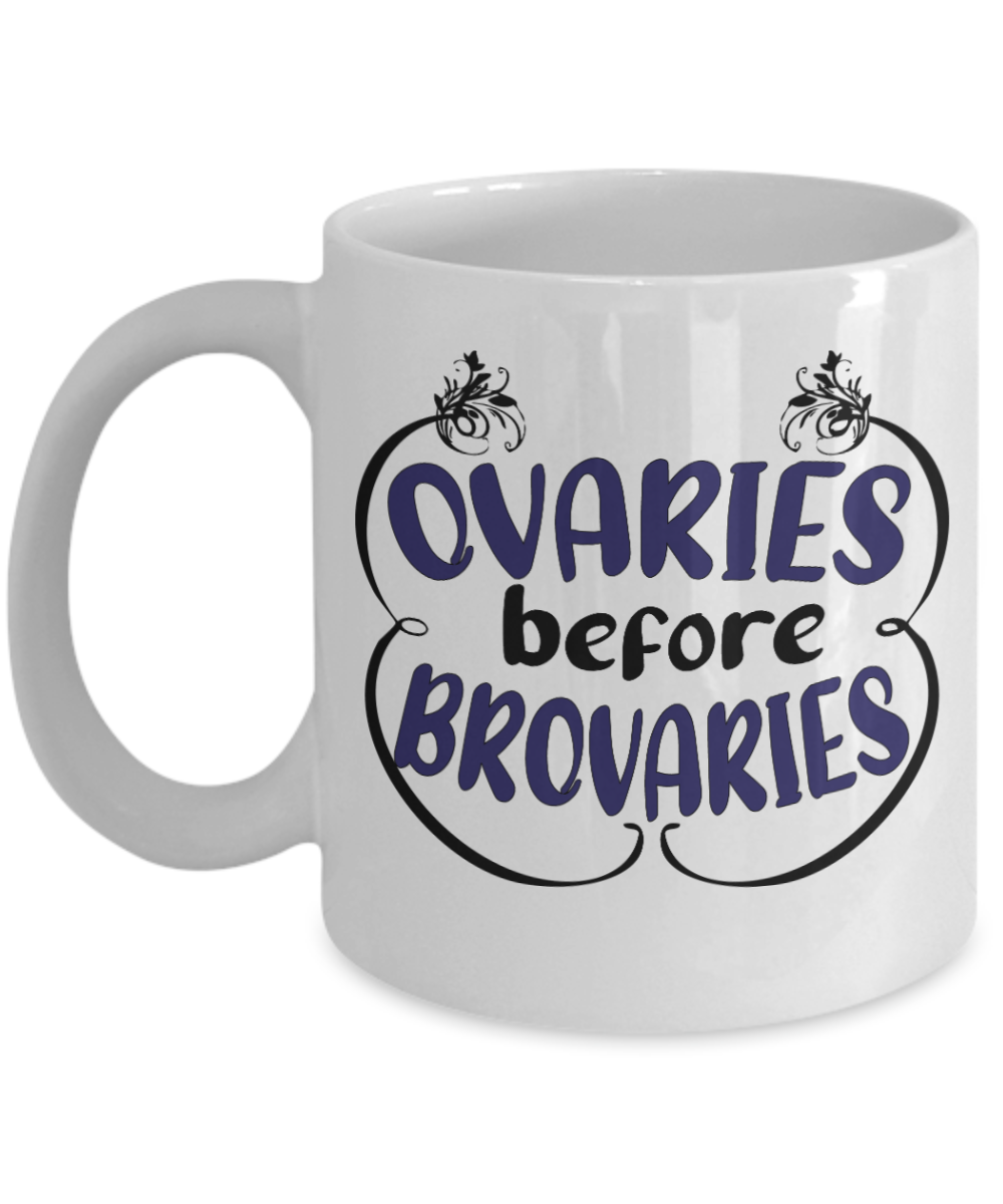 Gynecologist Gifts Coffee Mug Ovaries Before Brovaries Birthday Christmas Gift Idea For Women 11 oz or 15 oz