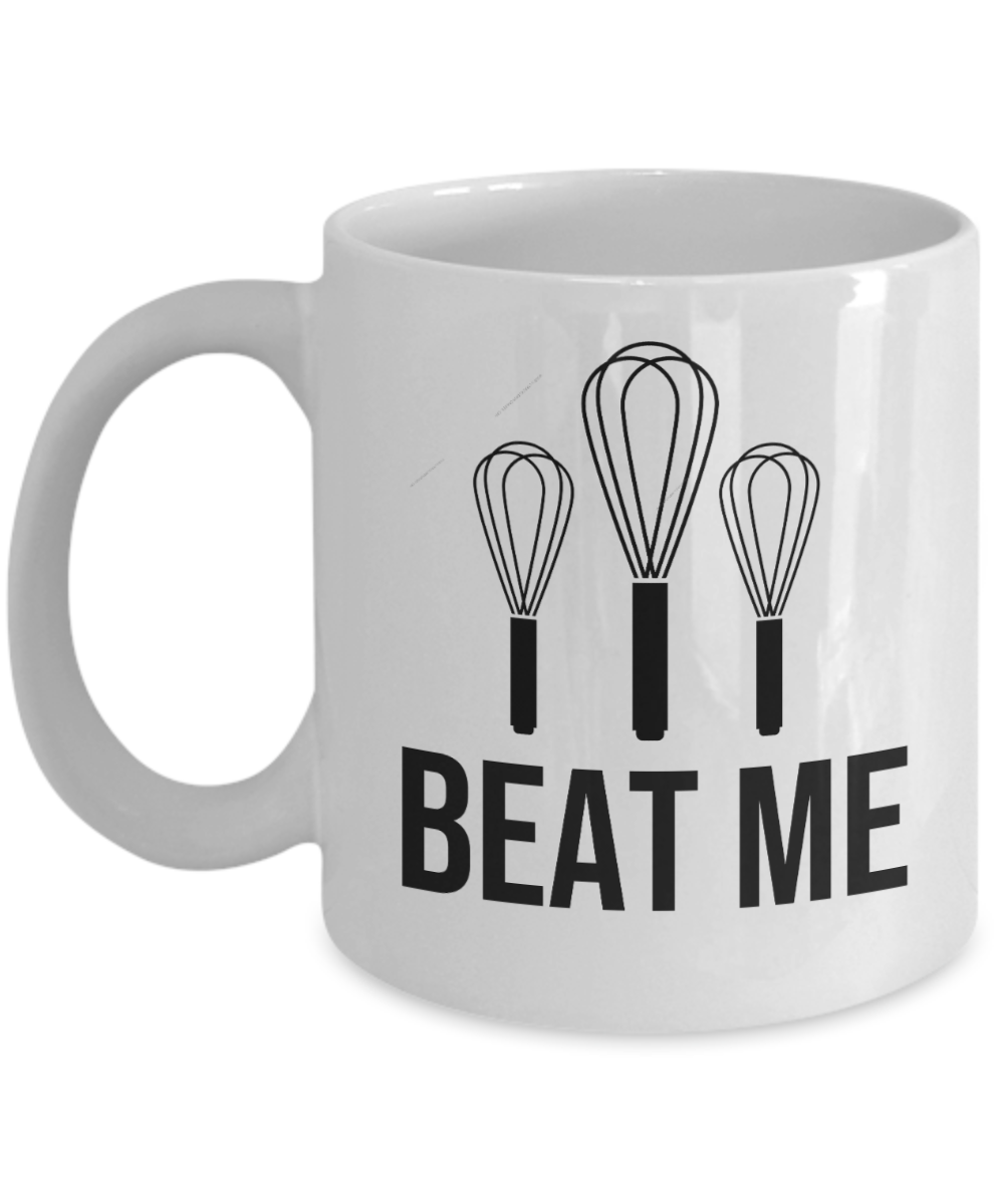 Baking Gifts Coffee Mug Beat Me Birthday Christmas Gift Idea For Men Women 11 oz or 15 oz