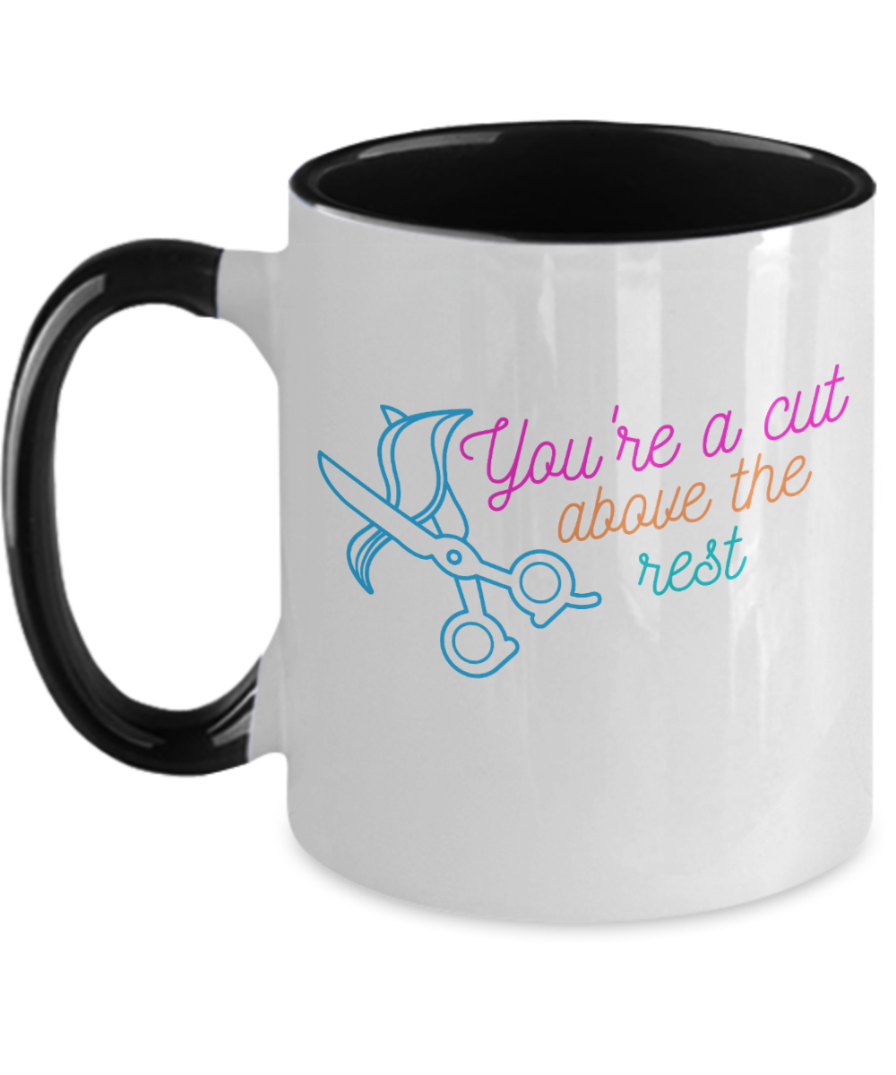 Hairdresser Gifts Youre A Cut Above The Rest Birthday Christmas Gift Idea For Men Women Two Tone Coffee Mug 11oz