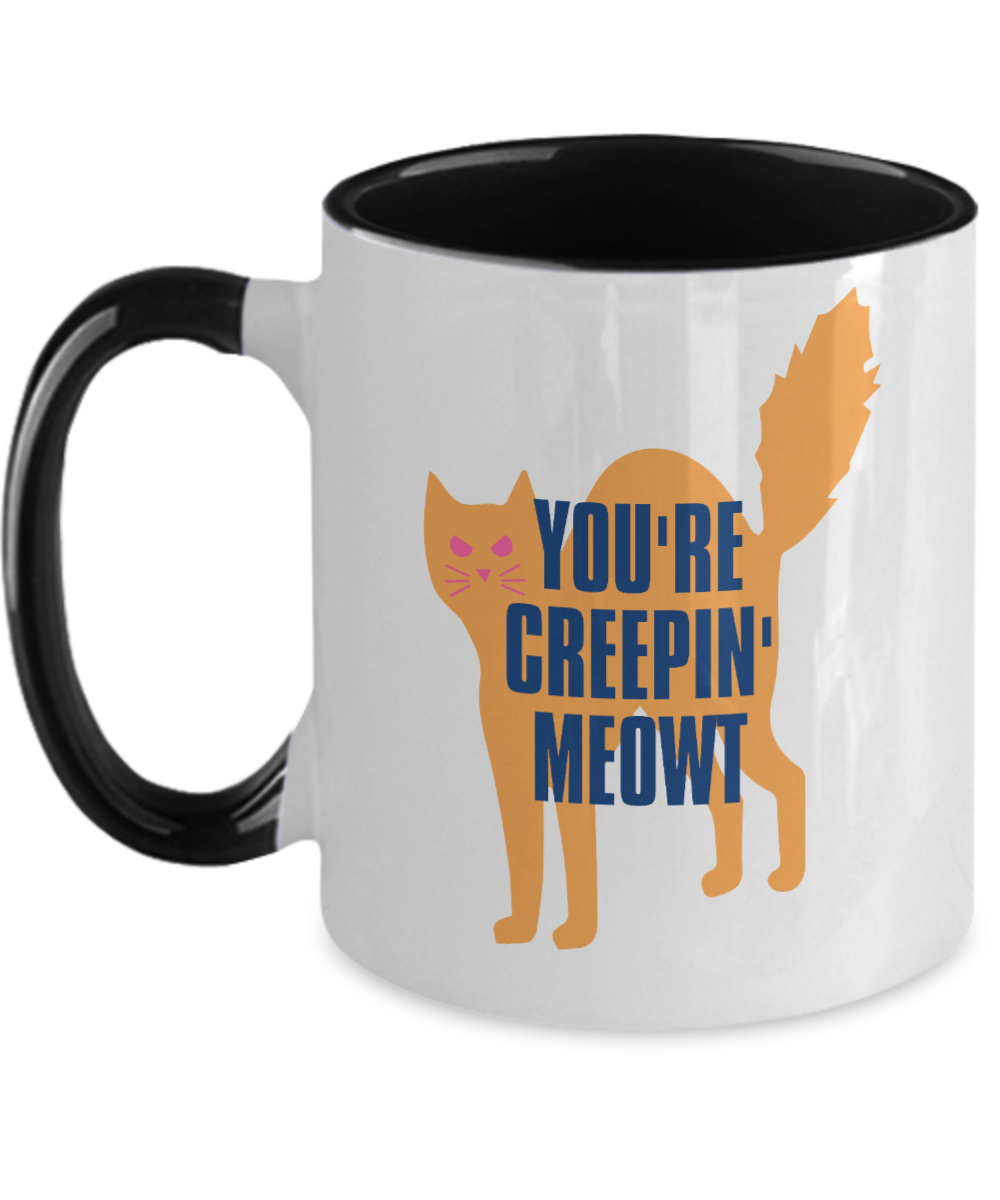 Cat Lovers Gifts Youre Creepin Meowt Birthday Christmas Gift Idea Two Tone Coffee Mug 11oz