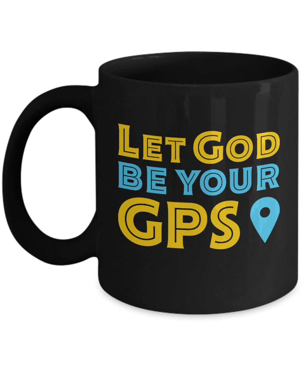 Christian Gifts Coffee Mug Let God Be Your GPS Birthday Christmas Gift Idea For Men Women 11 oz or 15 oz