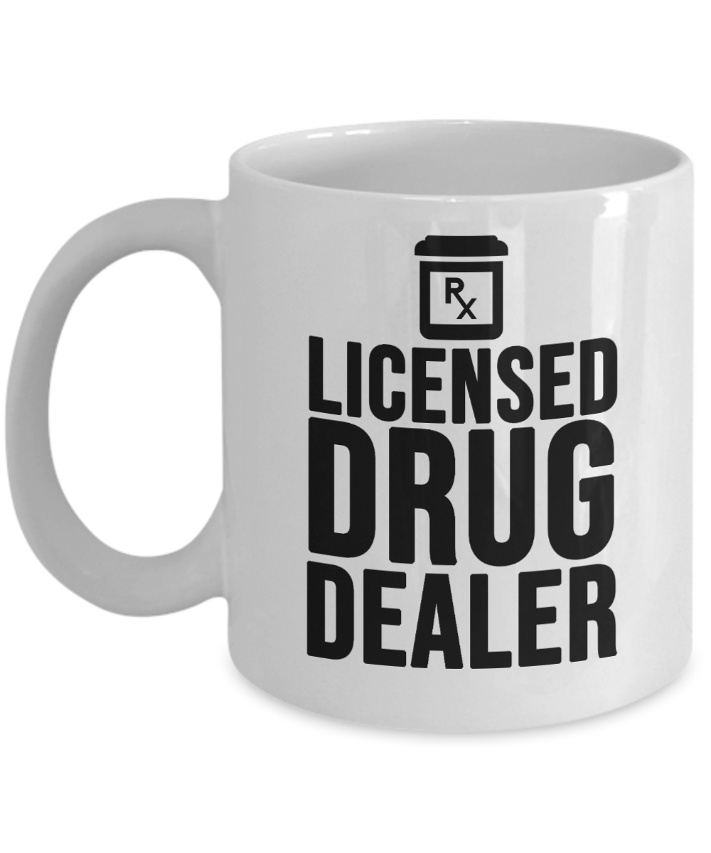 Pharmacist Gifts Coffee Mug Licensed Drug Dealer Birthday Christmas Gift Idea For Men Women 11 oz or 15 oz