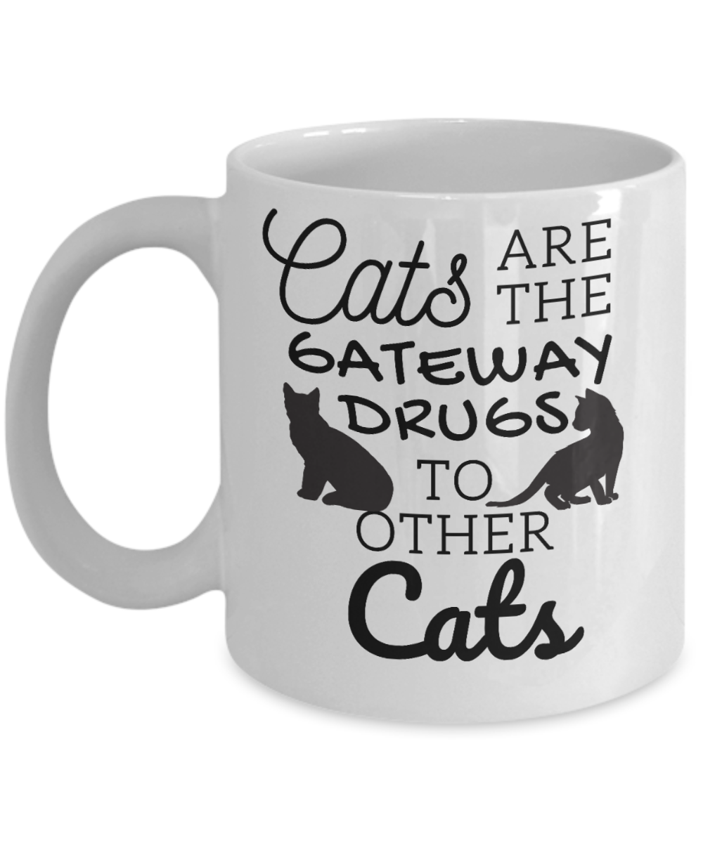 Cat Lovers Gifts Coffee Mug Cats Are The Gateway Drugs To Other Cats Birthday Christmas Gift Idea For Men Women 11 oz or 15 oz