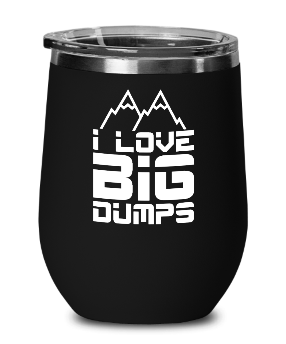 Skiing Gifts I Love Big Dumps Birthday Christmas Gift Idea For Men Women Wine Glass