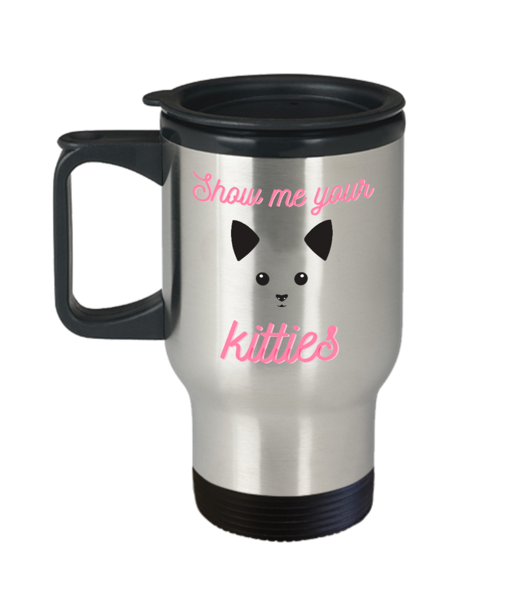 Cat Lovers Gifts Show Me Your Kitties Birthday Christmas Gift Idea For Men Women Travel Mug