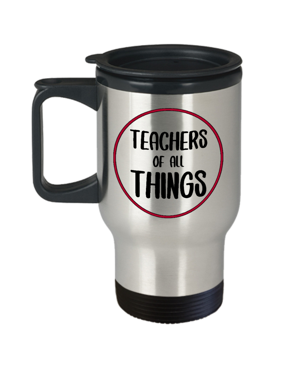 Teacher Gifts Teachers Of All Things Birthday Christmas Gift Idea Travel Mug