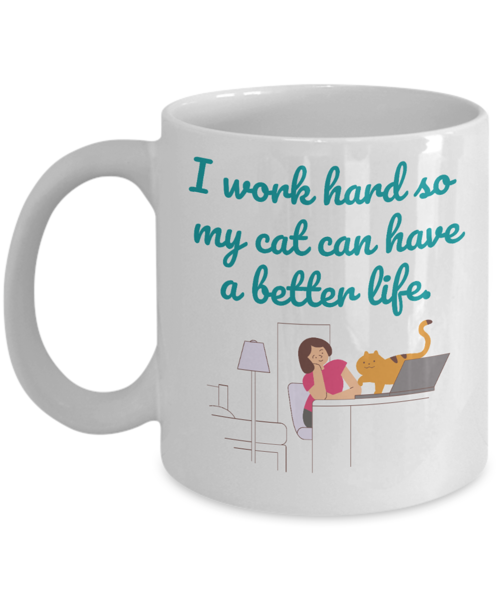 Cat Lovers Gifts Coffee Mug I Work Hard So My Cat Birthday Christmas Gift Idea For Women 11 oz or 15 oz