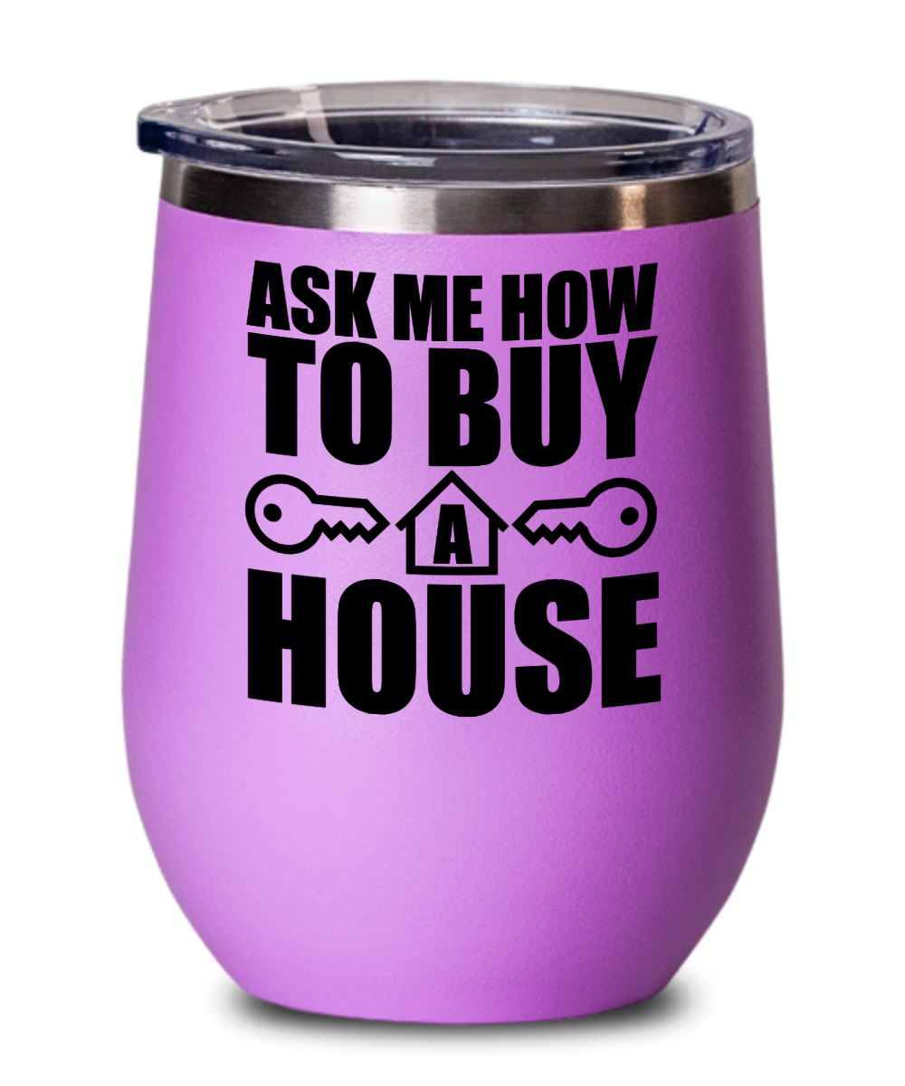 Realtor Gifts Ask Me How To Buy A House Birthday Christmas Gift Idea Wine Glass