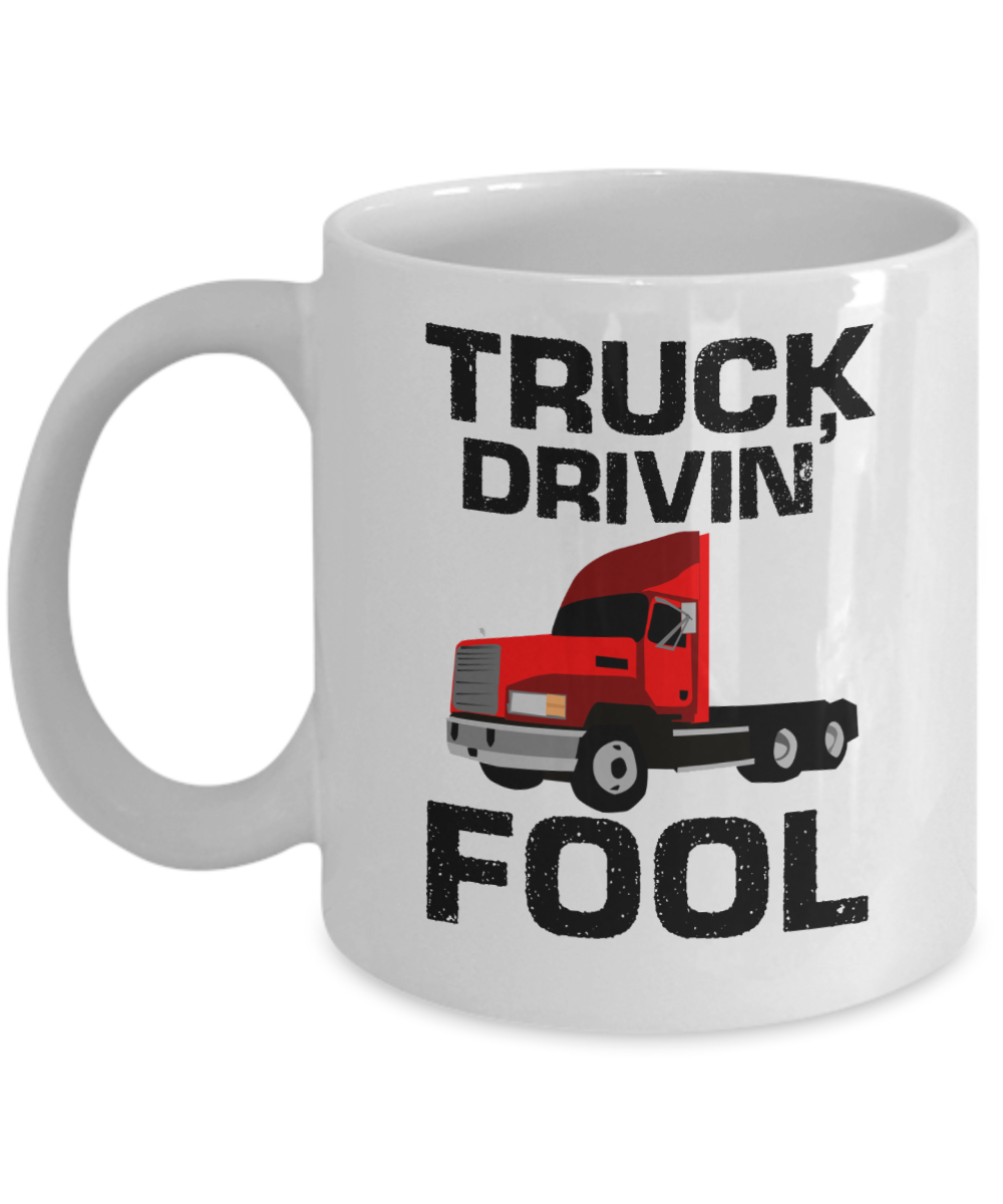 Trucker Gifts Coffee Mug Truck Drivin Fool Birthday Christmas Gift Idea For Men 11 oz or 15 oz