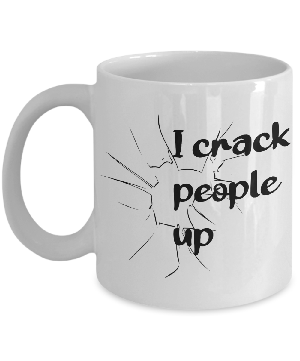 11 oz or 15 oz Coffee Mug - I Crack People Up - Boyfriend, Girlfriend, Birthday, Funny, Novelty, Gift, Massage Therapist