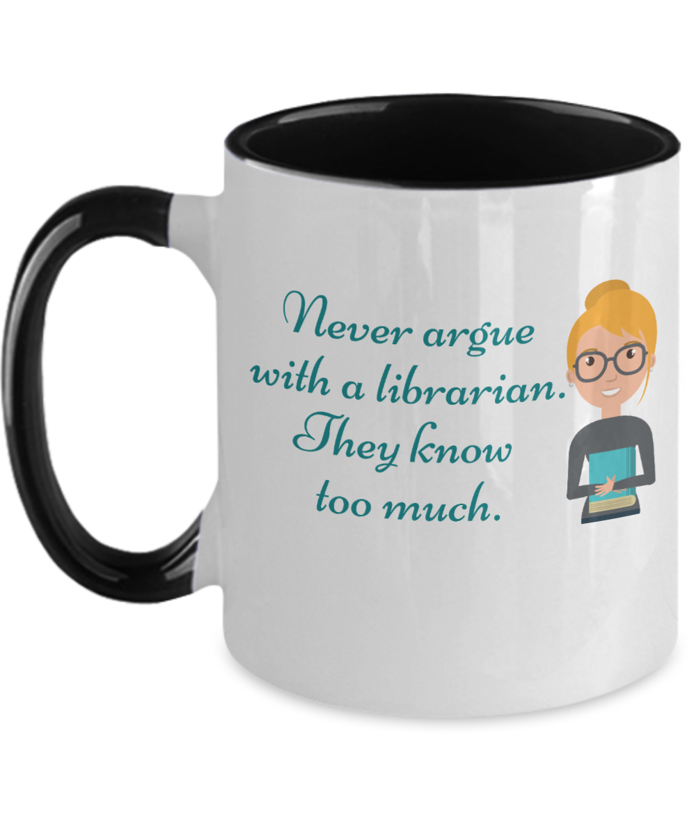 Librarian Gifts Never Argue With A Librarian Birthday Christmas Gift Idea For Women Two Tone Coffee Mug 11oz