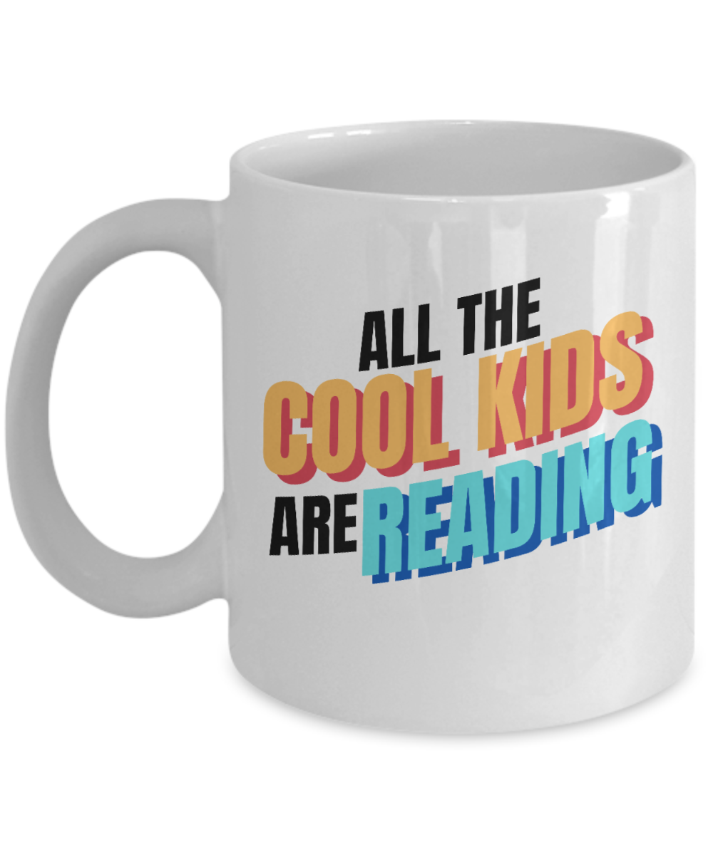 Librarian Gifts Coffee Mug All The Cool Kids Are Reading Birthday Christmas Gift Idea For Men Women 11 oz or 15 oz