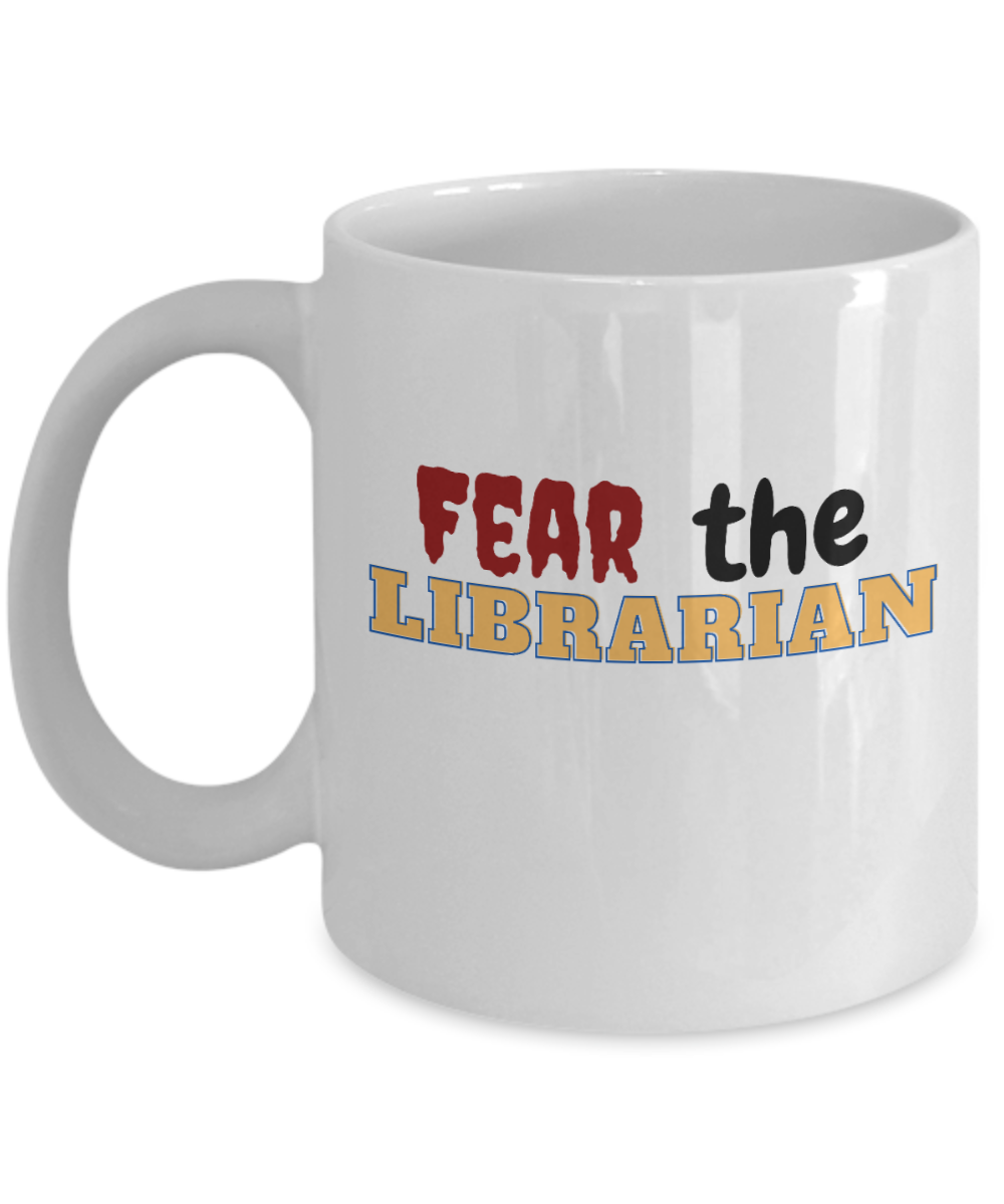 Librarian Gifts Coffee Mug Fear The Librarian Birthday Christmas Gift Idea For Men Women 11 oz or 15 oz