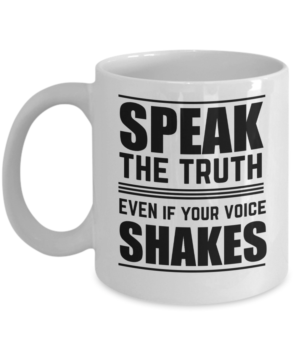 Journalist Gifts Coffee Mug Speak The Truth Even If Your Voice Shakes Birthday Christmas Gift Idea For Men Women 11 oz or 15 oz